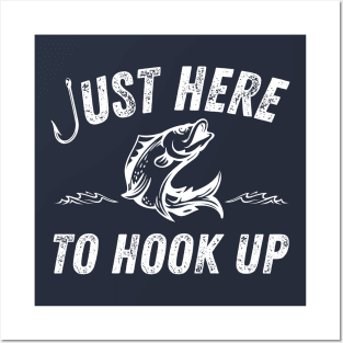 Just Here to Hook Up Fishing Fish Hook Posters and Art